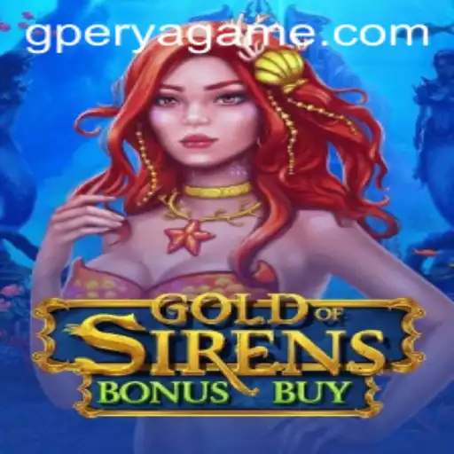 Uncovering the World of GoldofSirensBonusBuy: A Journey Into GPerya VIP Gaming