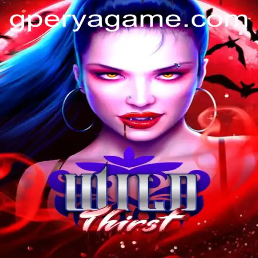 Discover the Exciting World of WildThirst: A Deep Dive Into GPerya VIP